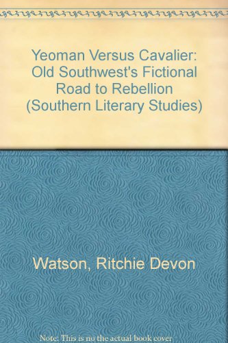 Stock image for Yeoman Versus Cavalier: The Old Southwest's Fictional Road to Rebellion (Southern Literary Studies) for sale by Books From California