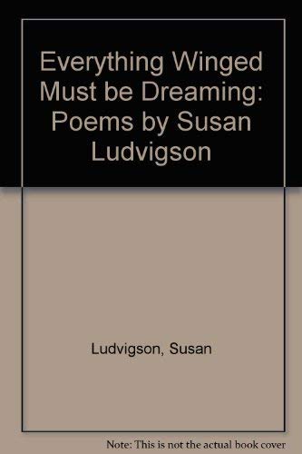 Imagen de archivo de Everything Winged Must Be Dreaming: Poems a la venta por HPB-Diamond