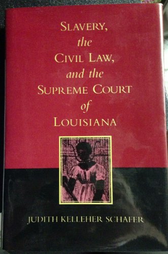 Stock image for SLAVERY, THE CIVIL LAW AND THE SUPREME COURT OF LOUISIANA for sale by Second Story Books, ABAA