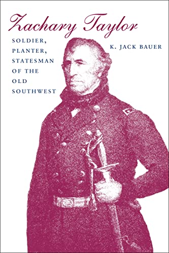Beispielbild fr Zachary Taylor: Soldier, Planter, Statesman of the Old Southwest zum Verkauf von Half Price Books Inc.