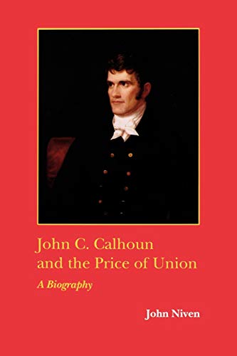 Stock image for John C. Calhoun and the Price of Union: A Biography (Southern Biography Series) for sale by HPB-Red