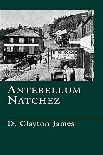 Antebellum Natchez (9780807118603) by James, D. Clayton