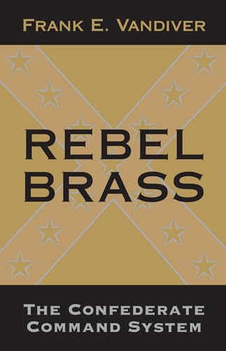 Imagen de archivo de Rebel Brass: The Confederate Command System a la venta por Goodwill