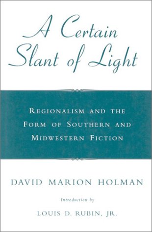 Stock image for A Certain Slant of Light: Regionalism and the Form of Southern and Midwestern Fiction for sale by Andover Books and Antiquities