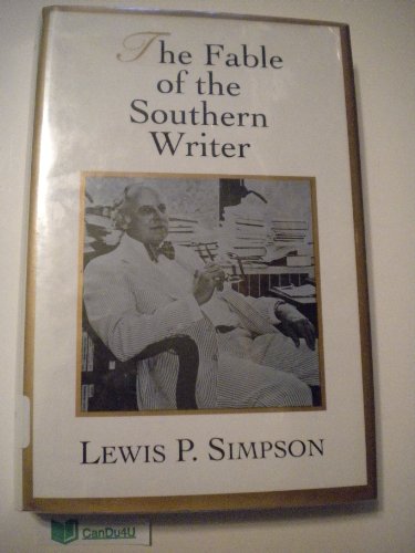 The Fable of the Southern Writer (9780807118719) by Simpson, Lewis P.