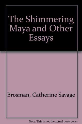 Stock image for The Shimmering Maya and Other Essays for sale by HALCYON BOOKS