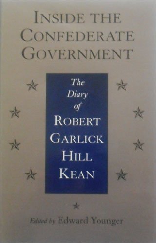 9780807118818: Inside the Confederate Government: The Diary of Robert Garlick Hill Kean