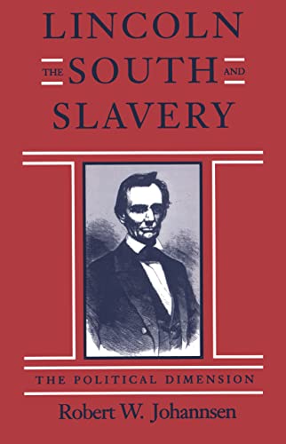 LINCOLN THE SOUTH AND SLAVERY. The Political Dimension.