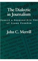 Imagen de archivo de The Dialectic in Journalism : Toward a Responsible Use of Press Freedom a la venta por Better World Books: West