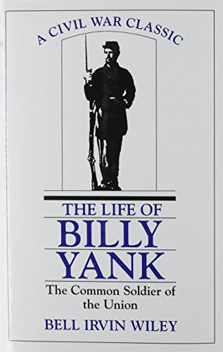 Beispielbild fr The Life of Billy Yank : The Common Soldier of the Union zum Verkauf von Better World Books