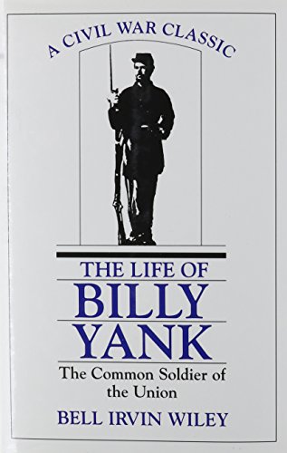 Imagen de archivo de The Life of Billy Yank: The Common Soldier of the Union a la venta por Half Price Books Inc.