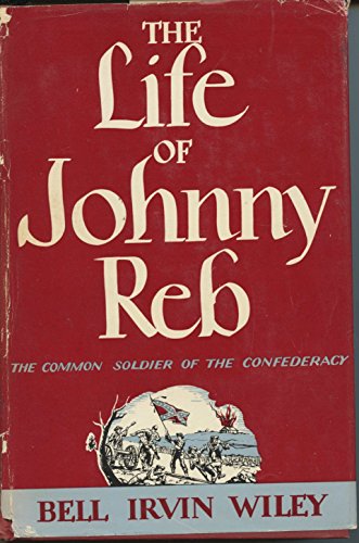 Imagen de archivo de The Life of Johnny Reb: The Common Soldier of the Confederacy a la venta por Half Price Books Inc.