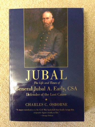 Beispielbild fr Jubal : The Life and Times of General Jubal A. Early, CSA Defender of the Lost Cause zum Verkauf von Better World Books