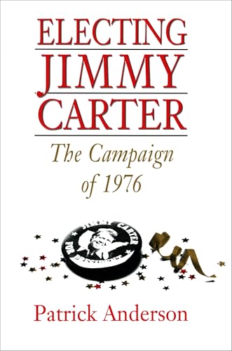 Stock image for Electing Jimmy Carter : The Campaign of 1976 for sale by Better World Books