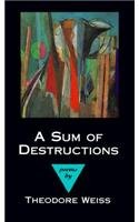 A Sum of Destructions: Poems.