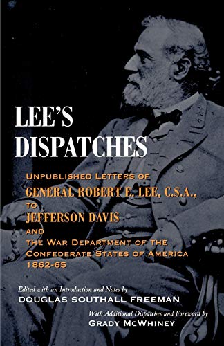 Beispielbild fr Lee's Dispatches : Unpublished Letters of General Robert E. Lee, C. S. A. , to Jefferson Davis and the War Department of the Confederate States of America, 1862-65 zum Verkauf von Better World Books