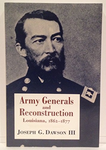 Beispielbild fr Army Generals and Reconstruction, Louisiana, 1862-1877 zum Verkauf von Argosy Book Store, ABAA, ILAB