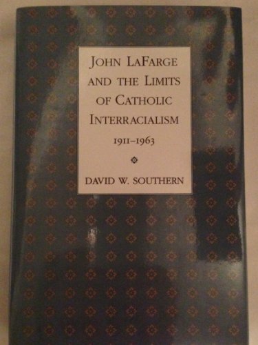 John LaFarge and the Limits of Catholic Interracialim 1911-1963