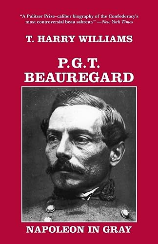 P. G. T. Beauregard: Napoleon in Gray (Southern Biography Series) (9780807119747) by Williams, T. Harry