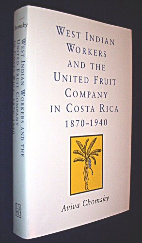 Stock image for West Indian Workers and the United Fruit Company in Costa Rica, 1870-1940: 1870-1940 for sale by ThriftBooks-Atlanta