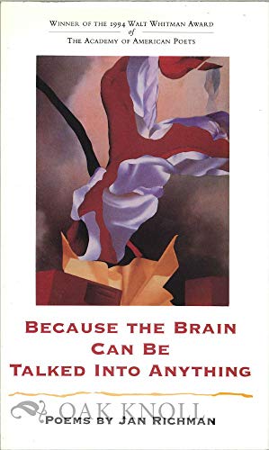 Beispielbild fr Because the Brain Can Be Talked Into Anything: Poems (Walt Whitman Award of the Academy of American Poets) zum Verkauf von Wonder Book