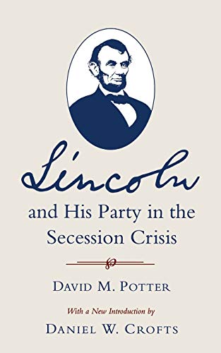 Beispielbild fr Lincoln and His Party in the Secession Crisis zum Verkauf von ThriftBooks-Atlanta