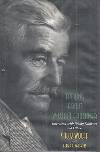 9780807120309: Talking About William Faulkner: Interviews with Jimmy Faulkner and Others (Southern Literary Studies)