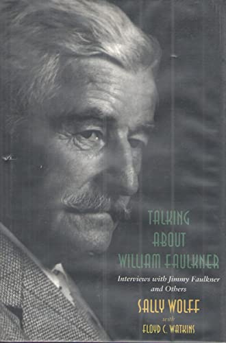 Imagen de archivo de Talking about William Faulkner : Interviews with Jimmy Faulkner and Others a la venta por Better World Books