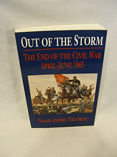 Beispielbild fr Out of the Storm: The End of the Civil War, April-June 1865 zum Verkauf von Books of the Smoky Mountains