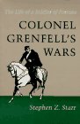 COLONEL GRENFELL'S WARS; THE LIFE OF A SOLDIER OF FORTUNE.