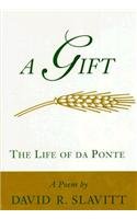 Stock image for A Gift: The Life of Da Ponte : A Poem for sale by Open Books