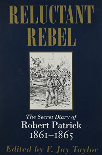 Imagen de archivo de Reluctant Rebel: The Secret Diary of Robert Patrick, 1861--1865 a la venta por ThriftBooks-Atlanta