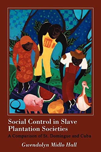 Stock image for Social Control in Slave Plantation Societies: A Comparison of St. Domingue and Cuba for sale by ThriftBooks-Dallas