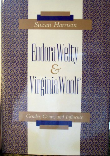 Eudora Welty and Virginia Woolf: Gender, Genre, and Influence