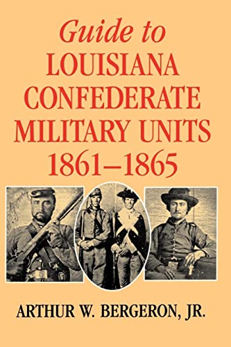 Imagen de archivo de Guide to Louisiana Confederate Military Units, 1861?1865 (Southern Literary Studies) a la venta por Decluttr