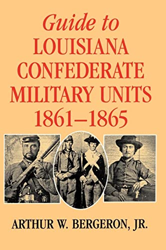 Stock image for Guide to Louisiana Confederate Military Units, 1861?1865 (Southern Literary Studies) for sale by GF Books, Inc.
