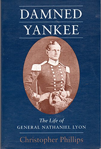 Imagen de archivo de Damned Yankee : The Life of General Nathaniel Lyon a la venta por Better World Books