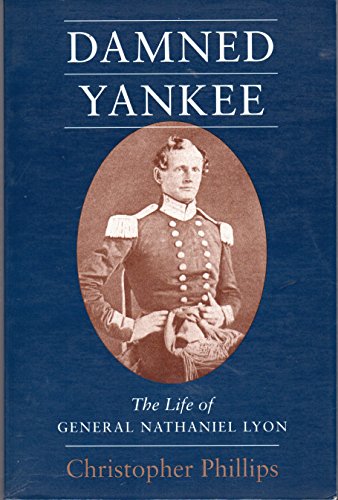 Stock image for Damned Yankee: The Life of General Nathaniel Lyon for sale by Half Price Books Inc.