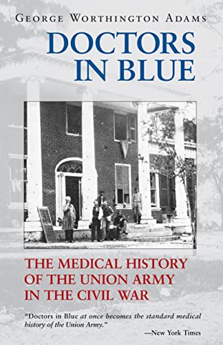 Stock image for Doctors in Blue : The Medical History of the Union Army in the Civil War for sale by Better World Books