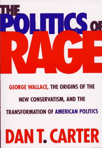 9780807121139: The Politics of Rage : George Wallace, the Origins of the New Conservatism and the Transformation of American Politics