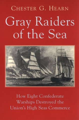 Imagen de archivo de Gray Raiders of the Sea: How Eight Confederate Warships Destroyed the Union's High Seas Commerce a la venta por HPB-Diamond