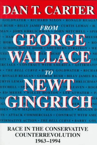 Imagen de archivo de From George Wallace to Newt Gingrich: Race in the Conservative Counterrevolution, 1963-1994 (WALTER LYNWOOD FLEMING LECTURES IN SOUTHERN HISTORY) a la venta por SecondSale