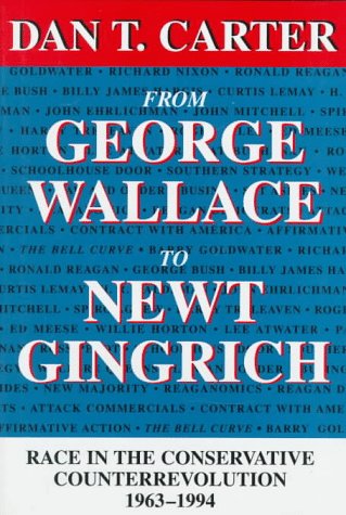 Stock image for From George Wallace to Newt Gingrich: Race in the Conservative Counterrevolution, 1963-1994 for sale by ThriftBooks-Dallas