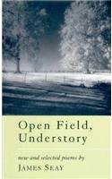 9780807121290: Open Field, Understory: New and Selected Poems (Southern Messenger Poets)