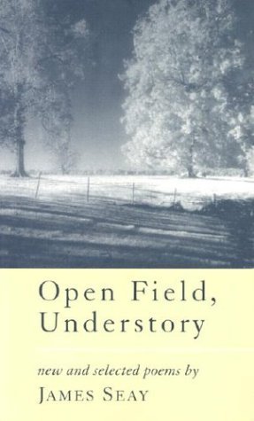 Stock image for Open Field, Understory: New and Selected Poems (Southern Messenger Poets) for sale by Midtown Scholar Bookstore