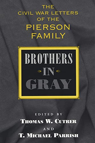 Beispielbild fr Brothers in Gray : The Civil War Letters of the Pierson Family zum Verkauf von Better World Books