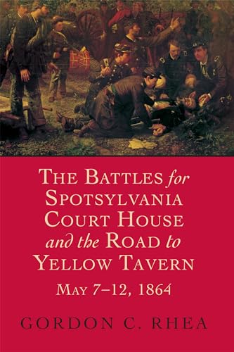 Beispielbild fr The Battles for Spotsylvania Court House and the Road to Yellow Tavern, May 7--12, 1864 zum Verkauf von HPB-Emerald