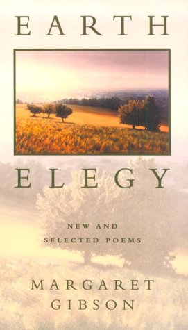 Earth Elegy: New and Selected Poems (9780807121467) by Gibson, Margaret