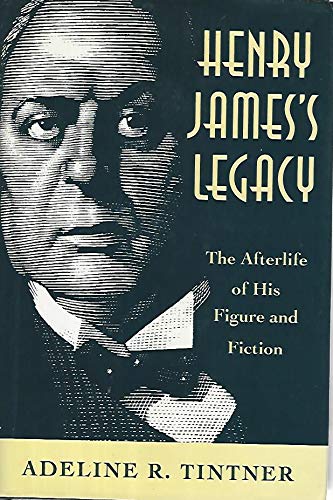 9780807121573: Henry James's Legacy: The Afterlife of His Figure and Fiction