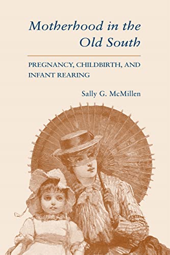 Beispielbild fr Motherhood in the Old South : Pregnancy, Childbirth, and Infant Rearing zum Verkauf von Better World Books